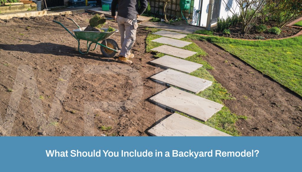 What Should You Include in a Backyard Remodel - Full Backyard Remodeling Los Angeles - Los Angeles Backyard Remodeling - backyard remodel near me - backyard landscaping Los Angeles - backyard remodel contractors