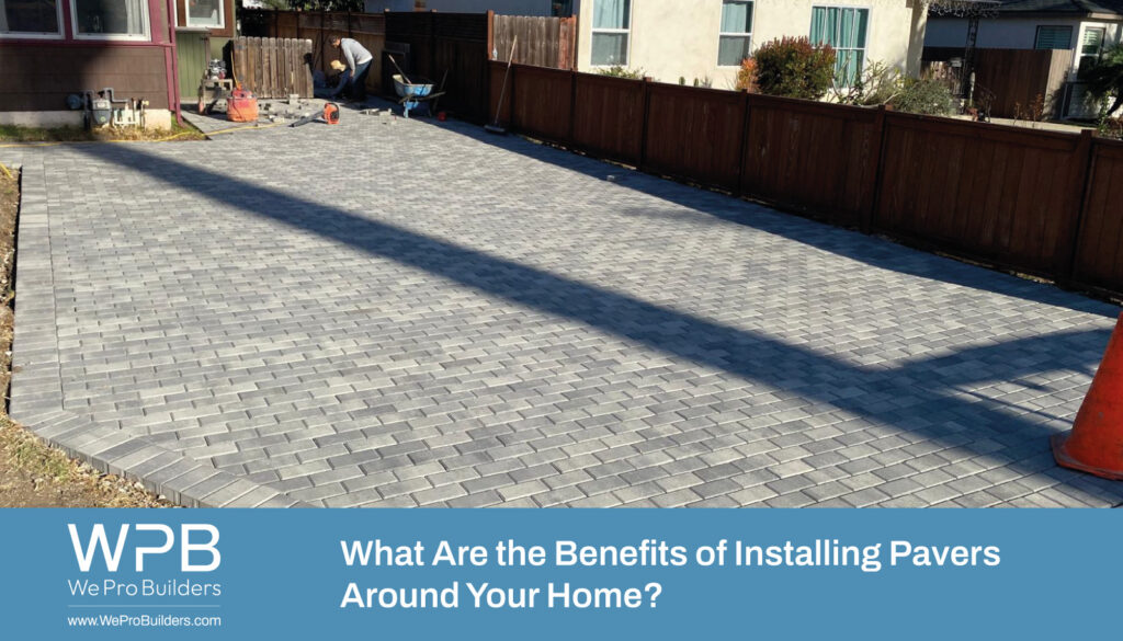 What Are the Benefits of Installing Pavers Around Your Home?