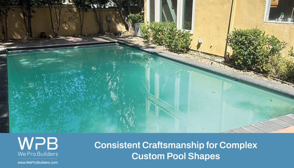 Consistent Craftsmanship for Complex Custom Pool Shapes